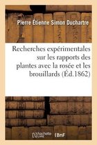Recherches Exp�rimentales Sur Les Rapports Des Plantes Avec La Ros�e Et Les Brouillards