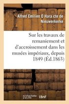 Sur Les Travaux de Remaniement Et d'Accroissement R�alis�s Dans Les Mus�es Imp�riaux, Depuis 1849