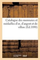 Catalogue Des Monnaies Et M�dailles d'Or, d'Argent Et de Villon