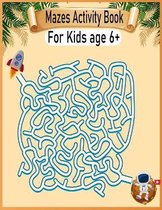 Mazes Activity Book For Kids Age 6+