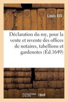 D�claration Du Roy Pour La Vente Et Revente Des Offices de Notaires, Tabellions Et Gardenotes Royaux