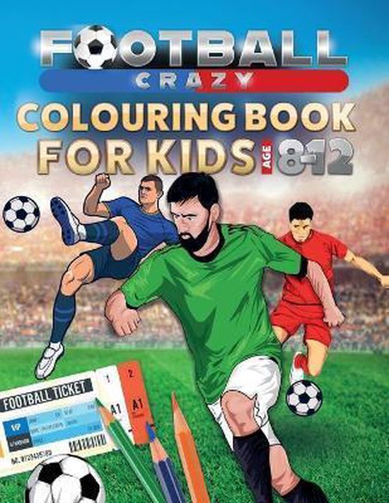 Football Crazy Colouring Book For Kids Age 8-12 - cover