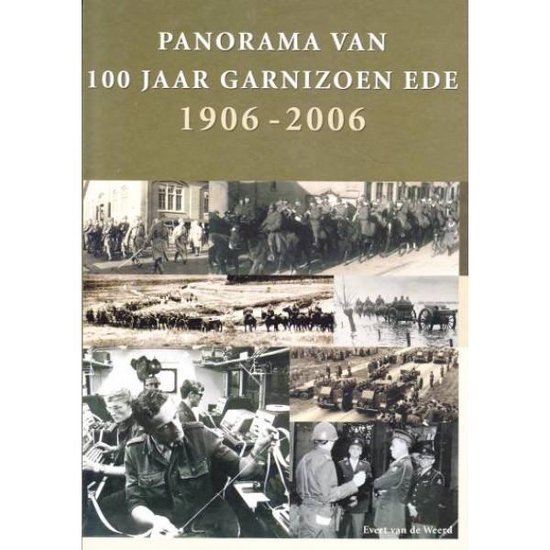 9789080125766 - Panorama van 100 jaar Garnizoen Ede - 1906-2006