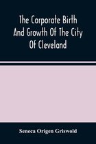The Corporate Birth And Growth Of The City Of Cleveland