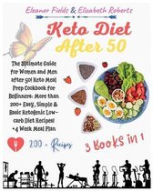 Keto Diet After 50: 3 Books in 1: The Ultimate Guide for Women and Men after 50! Keto Meal Prep Cookbook for Beginners