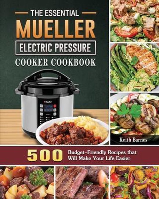 The Essential Mueller Electric Pressure Cooker Cookbook, Keith Barnes