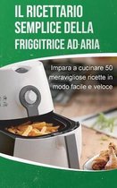 Il ricettario semplice della friggitrice ad aria