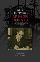 Arthur Horner: A Political Biography: v. 2