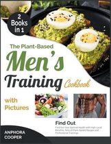 The Plant-Based Men's Training Cookbook with Pictures [2 in 1]