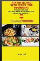 Series Spanish Version Air Fryer and Keto Book- Air Fryer and Keto Series for Beginners