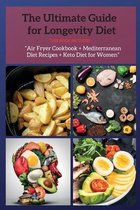 The Ultimate Guide for Longevity Diet: This Book Includes