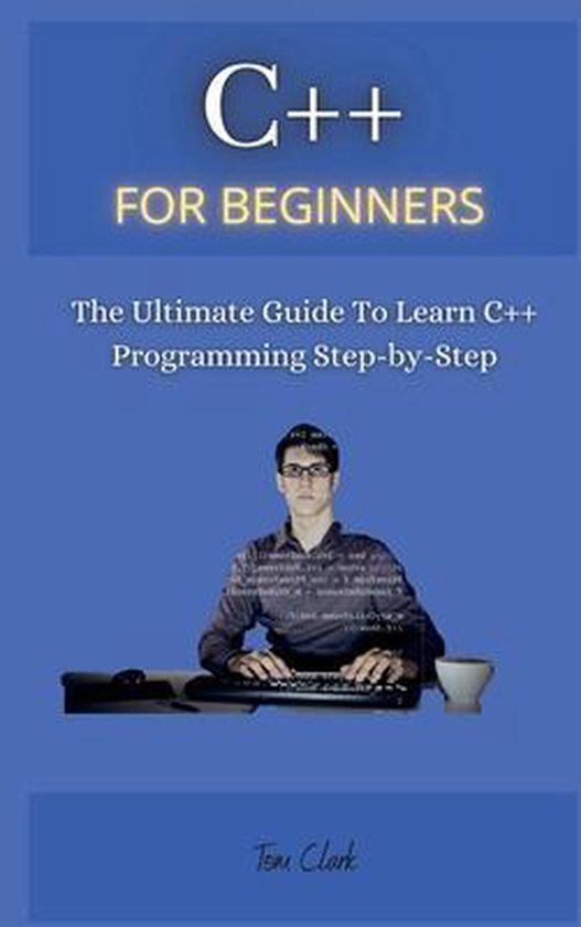 C++ for Beginners | 9781802260601 | Tom Clark | Boeken | bol