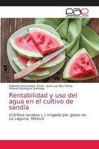 Rentabilidad y uso del agua en el cultivo de sandía