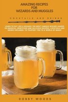 Amazing Recipes For Wizards And Muggles