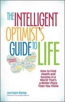 Intelligent Optimist'S Guide To Life: How To Find Health And