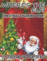 Where's The ELF? Christmas Coloring Book ELF Search And Find Book For Kids