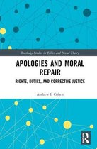 Routledge Studies in Ethics and Moral Theory- Apologies and Moral Repair