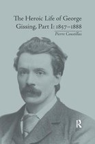 The Heroic Life of George Gissing, Part I: 1857-1888