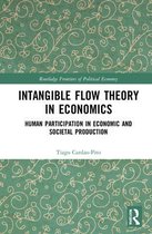 Routledge Frontiers of Political Economy- Intangible Flow Theory in Economics