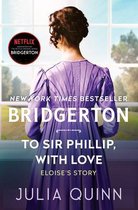Bridgertons- To Sir Phillip, with Love