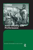 Routledge Monographs in Classical Studies- Attic Oratory and Performance