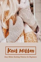 Knit Mitten: Easy Mitten Knitting Patterns for Beginners: How to Knit