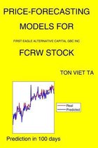 Price-Forecasting Models for First Eagle Alternative Capital Gbc Inc FCRW Stock