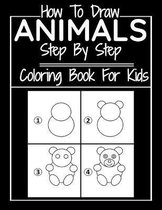 How To Draw Animals Step By Step Coloring Book For Kids