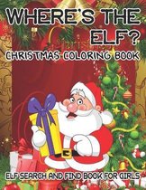 Where's The ELF? Christmas Coloring Book ELF Search And Find Book For Girls