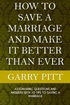 How to Save a Marriage and Make It Better Than Ever