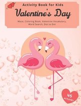 Valentine's Day Activity Book for Kids: Include: Maze, Coloring Book, Valentine Vocabulary, Word Search, Dot to Dot