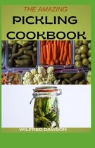 The Amazing Pickling Cookbook: 50+ Fresh And Sour Pickle Recipes