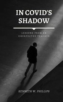 In COVID's Shadow: Lessons from an Unexpected Teacher