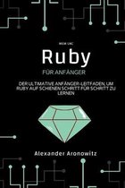 Ruby für anfänger: Der ultimative Anfänger-Leitfaden, um Ruby auf Schienen Schritt für Schritt zu lernen