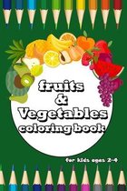 fruits and vegetables coloring book for kids ages 2-4: Easy and Fun Educational Coloring Pages for Kids Age 2-4, 4-8, Boys, Girls, Early Learning colo