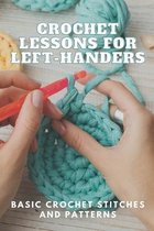 Crochet Lessons for Left-Handers: Basic Crochet Stitches and Patterns