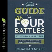 The Guy's Guide to Four Battles Every Young Man Must Face Lib/E