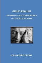 Giulio Einaudi - Un uomo e la sua straordinaria avventura editoriale