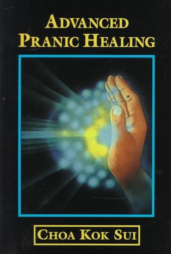 Advanced Pranic Healing, Choa Kok Sui | 9780877288428 | Boeken | bol