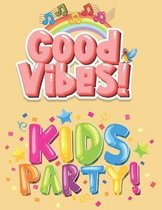 Good Vibes Kids Party