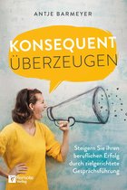 Konsequent überzeugen!