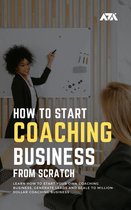 How to Start a Coaching Business From Scratch