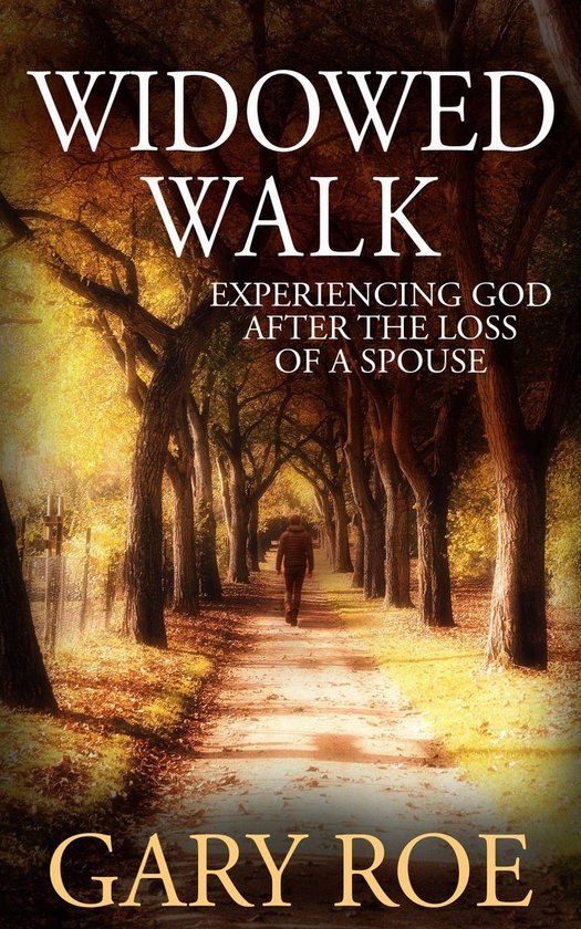 God and Grief Series - Widowed Walk: Experiencing God After  ... - cover