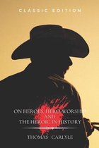 On Heroes, Hero-Worship and the Heroic in History