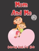 Mom And Me Coloring Book For Kids