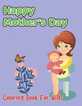 Happy Mother's Day Coloring Book For Kids