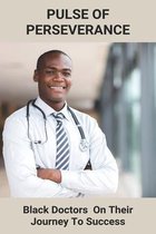 Pulse Of Perseverance: Black Doctors On Their Journey To Success