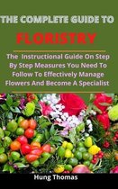 The Complete Guide To Floristry
