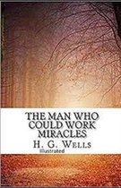The Man Who Could Work Miracles Illustrated