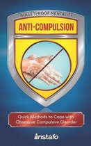 Anti-Compulsion: Quick Methods to Cope with Obsessive-Compulsive Disorder